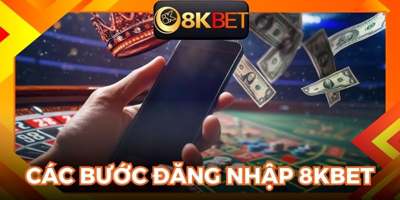 Các bước để đăng nhập 8KBET dễ thực hiện