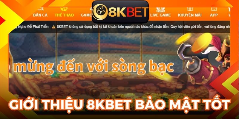 Giới thiệu 8KBET yên tâm hơn khi dịch vụ bảo mật hiện đại