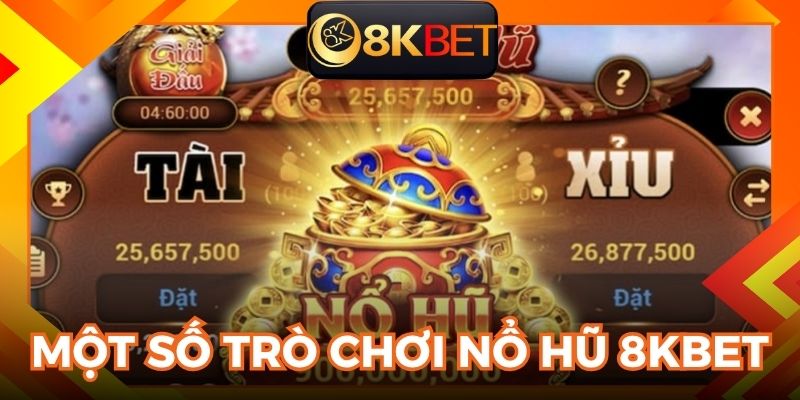 Một số trò chơi tại nổ hũ 8KBET mới nhất 