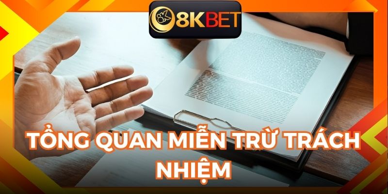 Tổng quan về miễn trừ trách nhiệm tại trang chủ 8KBET